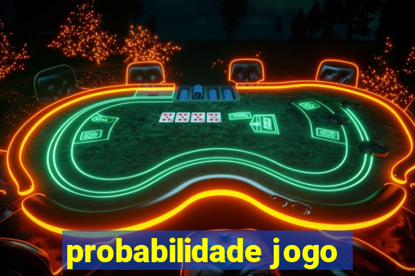 probabilidade jogo